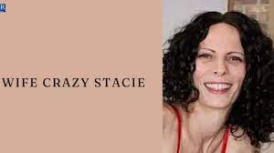 wife crazy stacie